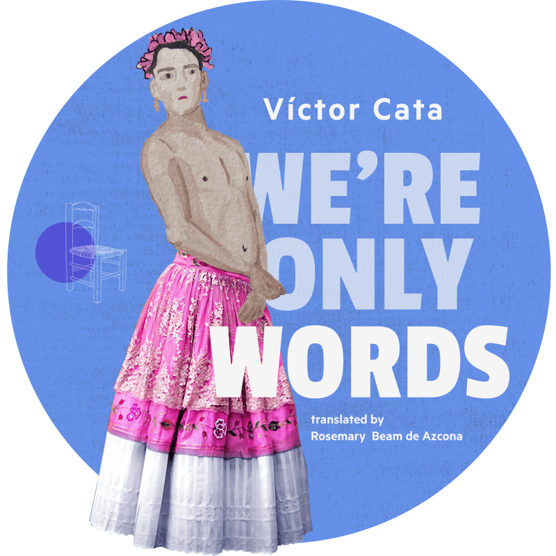 The cover of “We’re Only Words” by Víctor Cata, translated by Rosemary Beam de Azcona. 