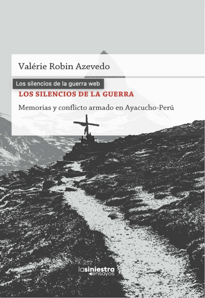 La portada del libro Los silencios de la guerra. Memorias y conflicto armado en Ayacucho-Perú. (Imagen cortesía de La siniestra ensayos.)