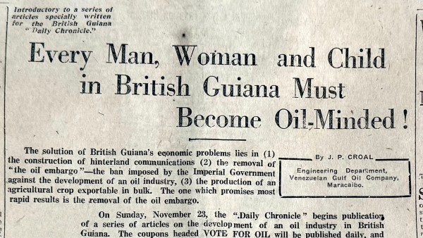A newspaper headline reads "Every Man, Woman and Child in British Guiana Must Become Oil-Minded!"